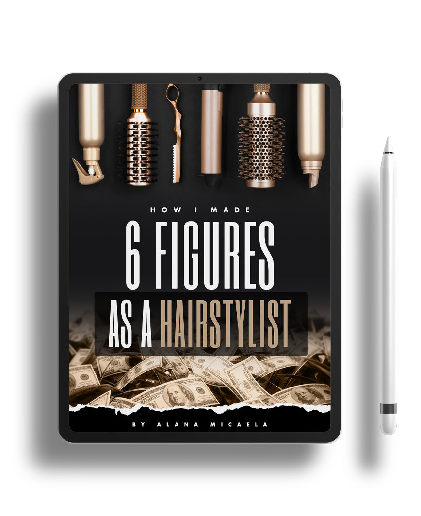 HOW I MADE 6 FIGURES AS A HAIRSTYLIST E-BOOK